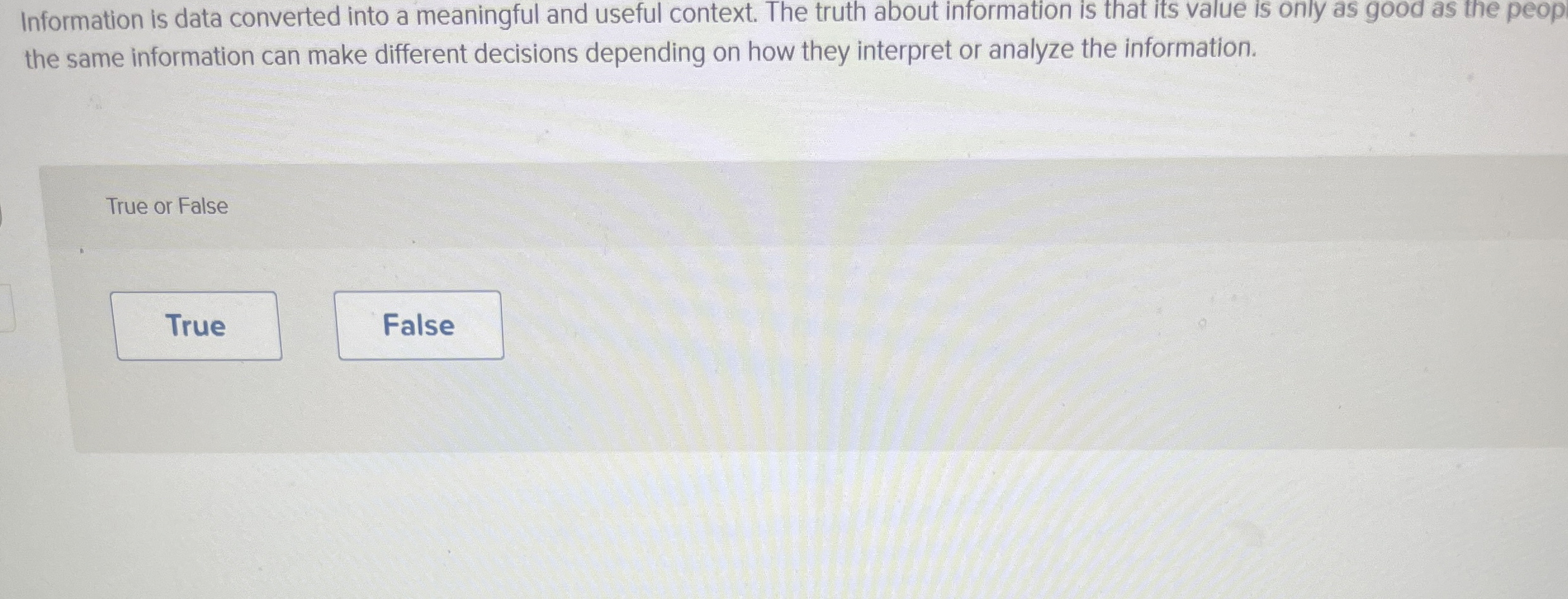 Information is data converted into a meaningful
