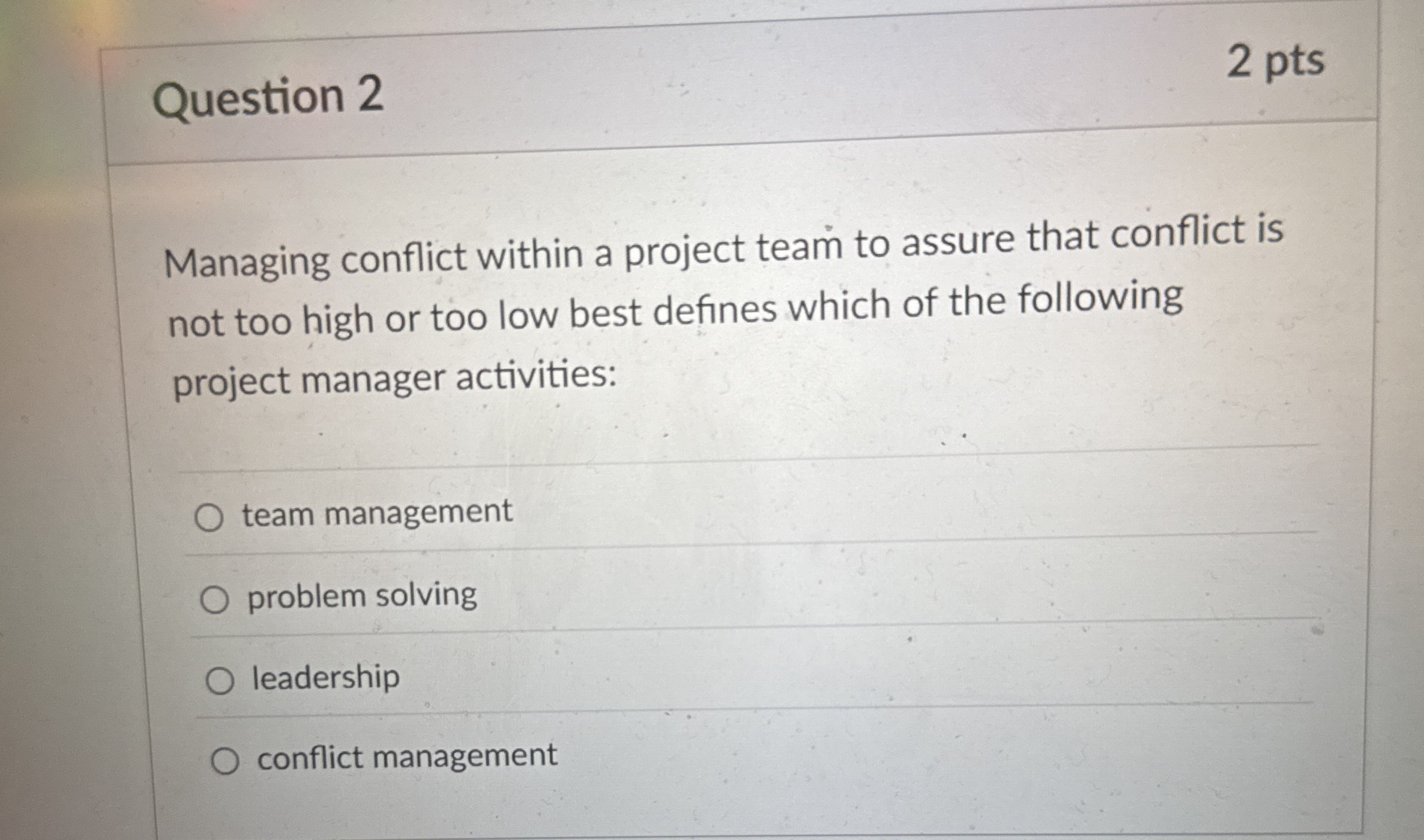 Question 2 2 pts Managing conflict within a