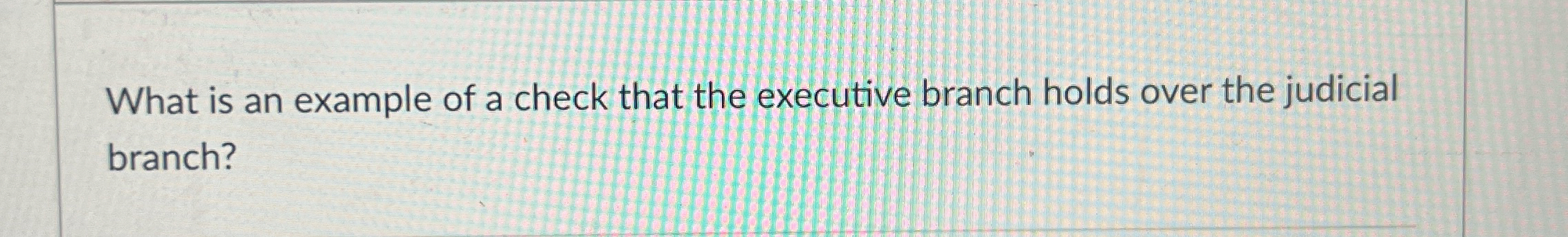 What is an example of a check that the executive