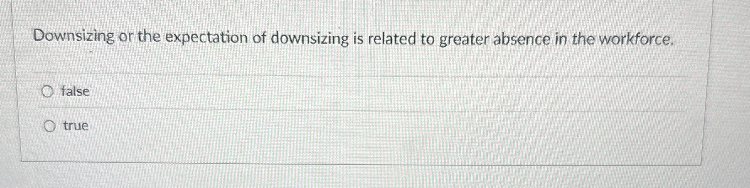 Downsizing or the expectation of downsizing is