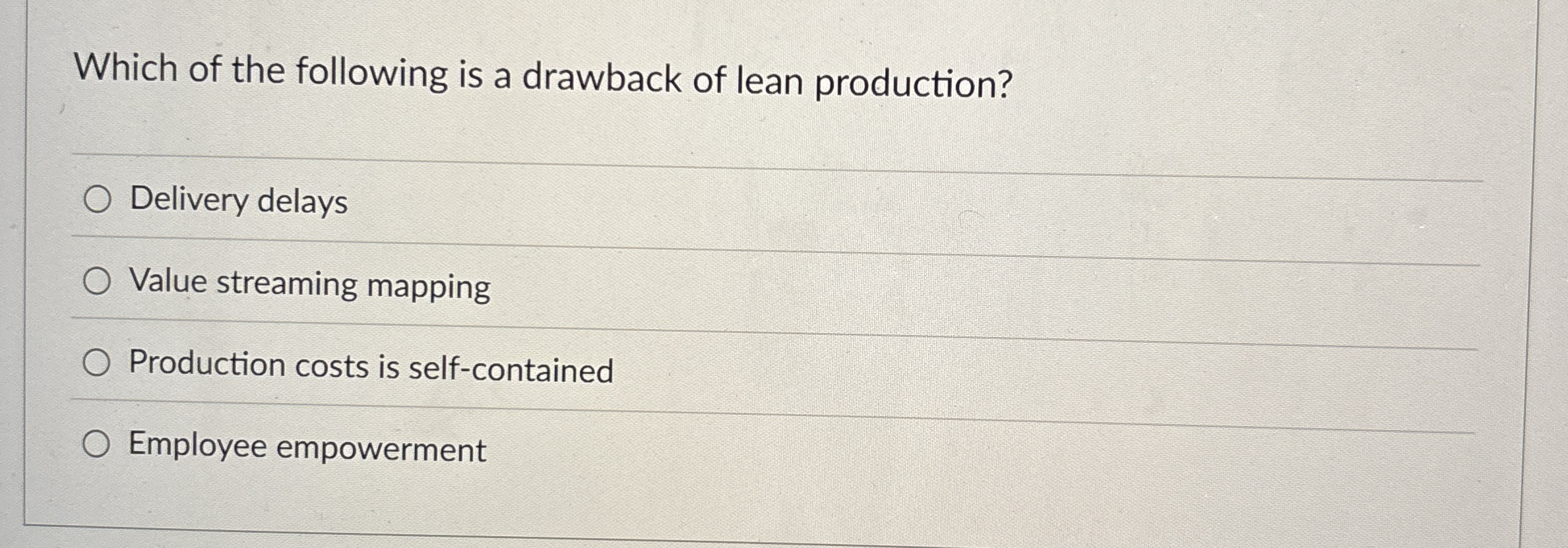 Which of the following is a drawback of lean