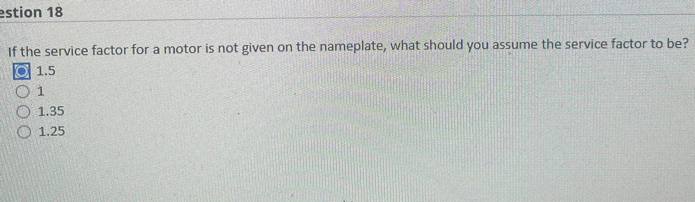 estion 1 8 If the service factor for a motor is