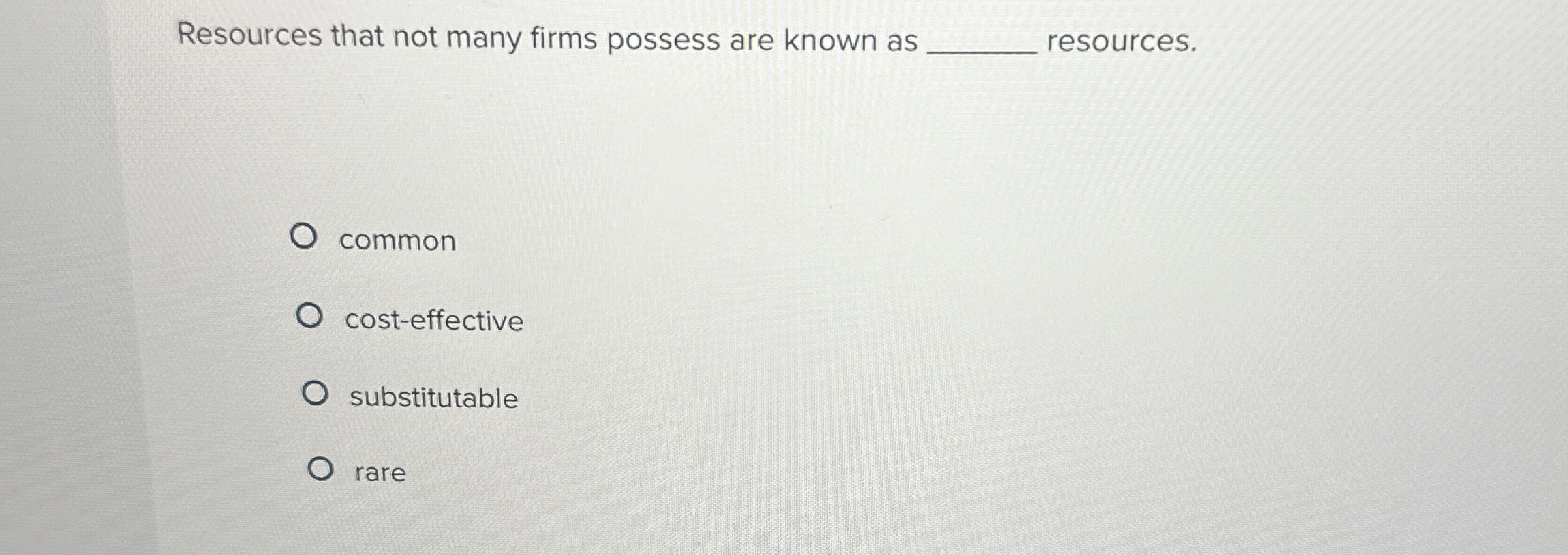 Resources that not many firms possess are known