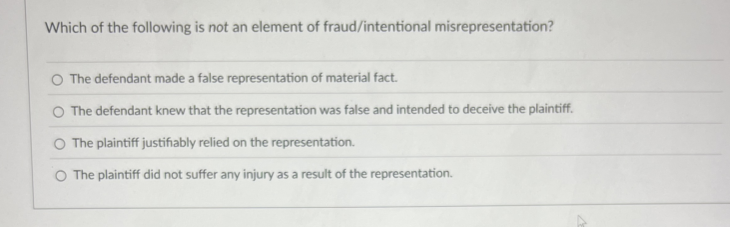 Which of the following is not an element of fraud