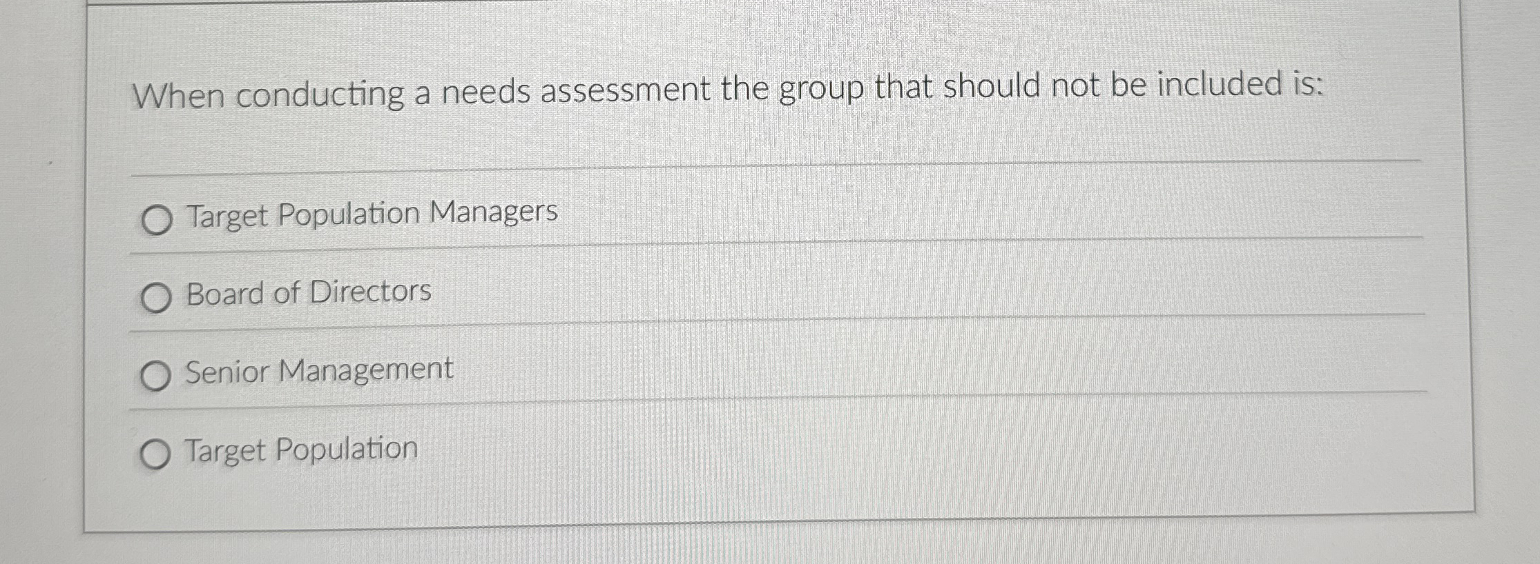 When conducting a needs assessment the group that