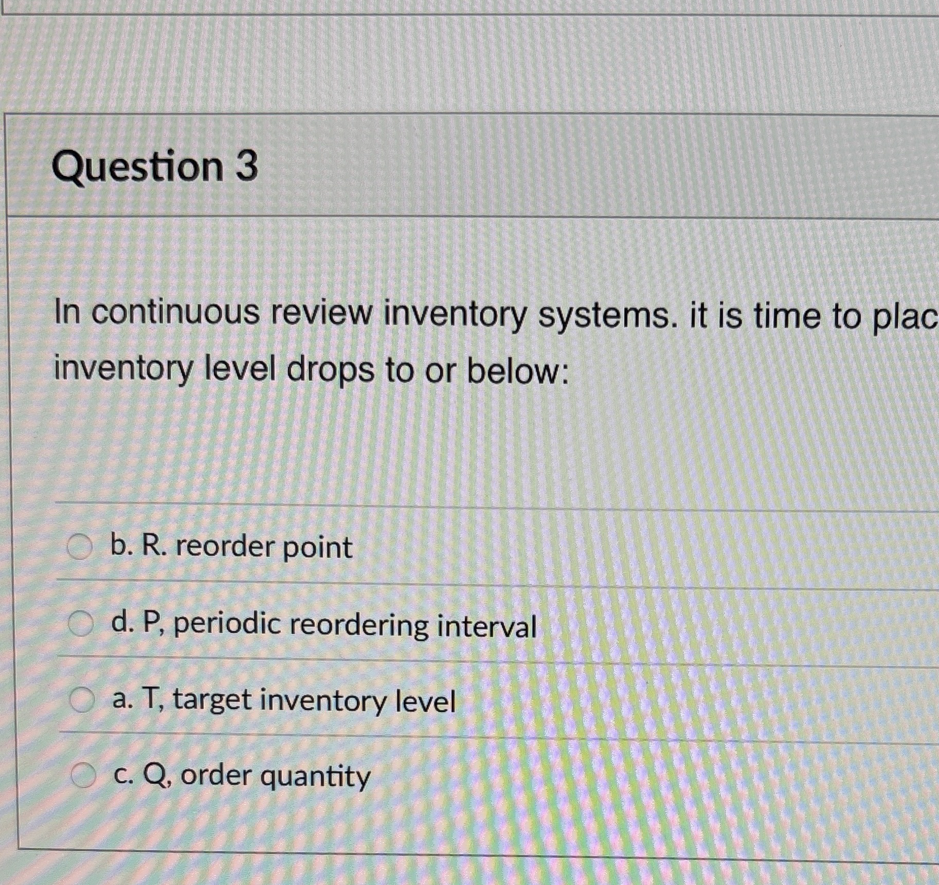 Question 3 In continuous review inventory