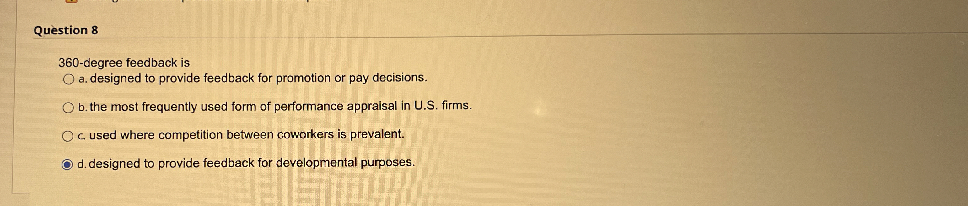 Question 8 3 6 0 - degree feedback is a .