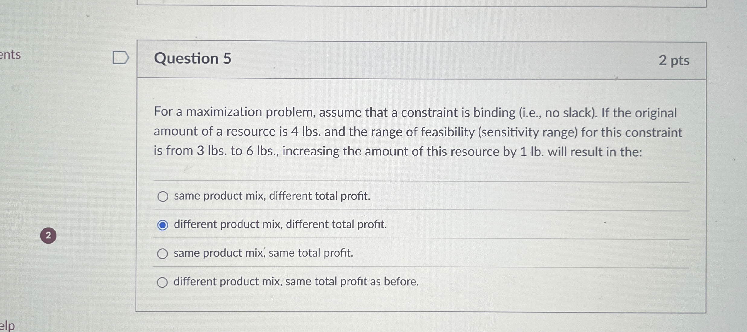 Question 5 2 pts For a maximization problem,