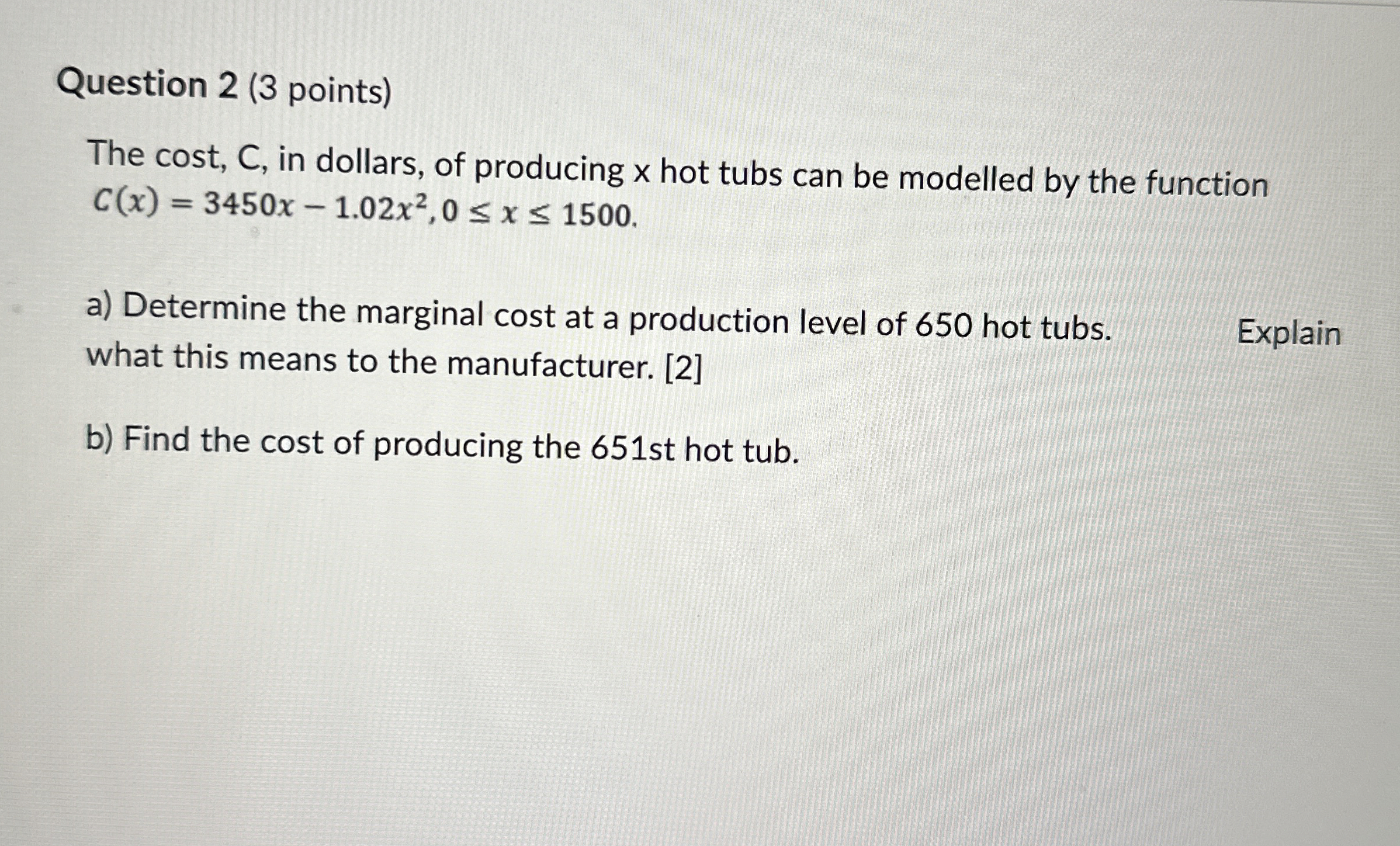 Question 2 ( 3 points ) The cost, C , in dollars,