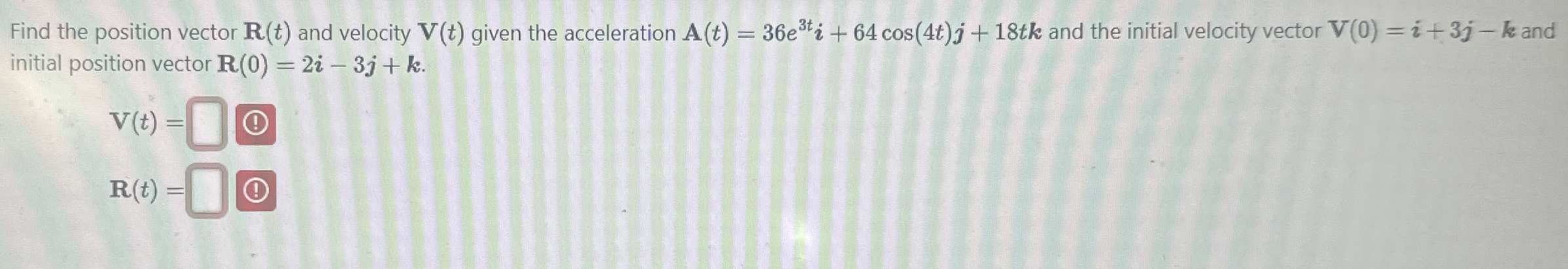 Find the position vector R ( t ) and velocity V (