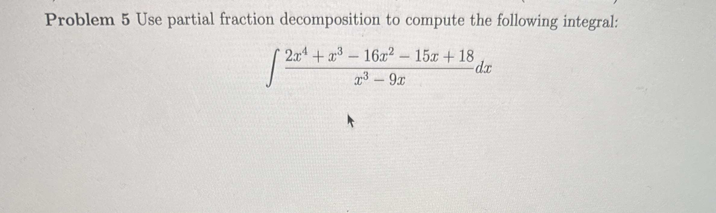 Problem 5 Use partial fraction decomposition to