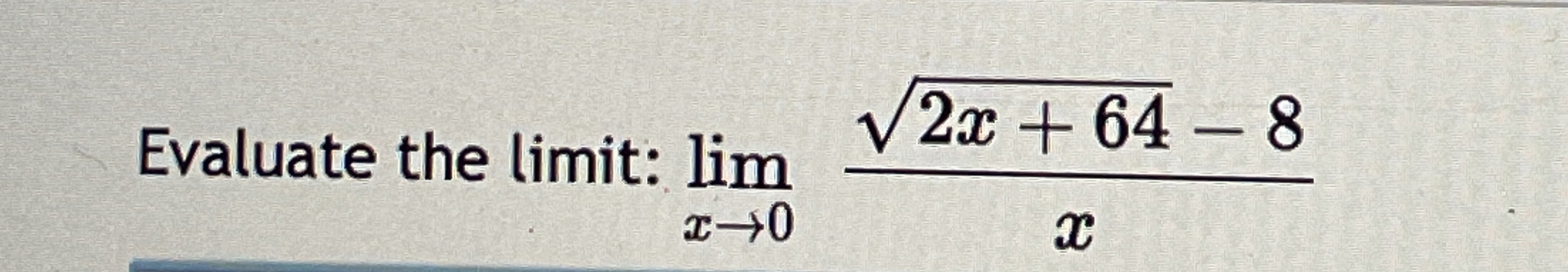 Evaluate the limit: lim x 0 2 x + 6 4 2 - 8 x