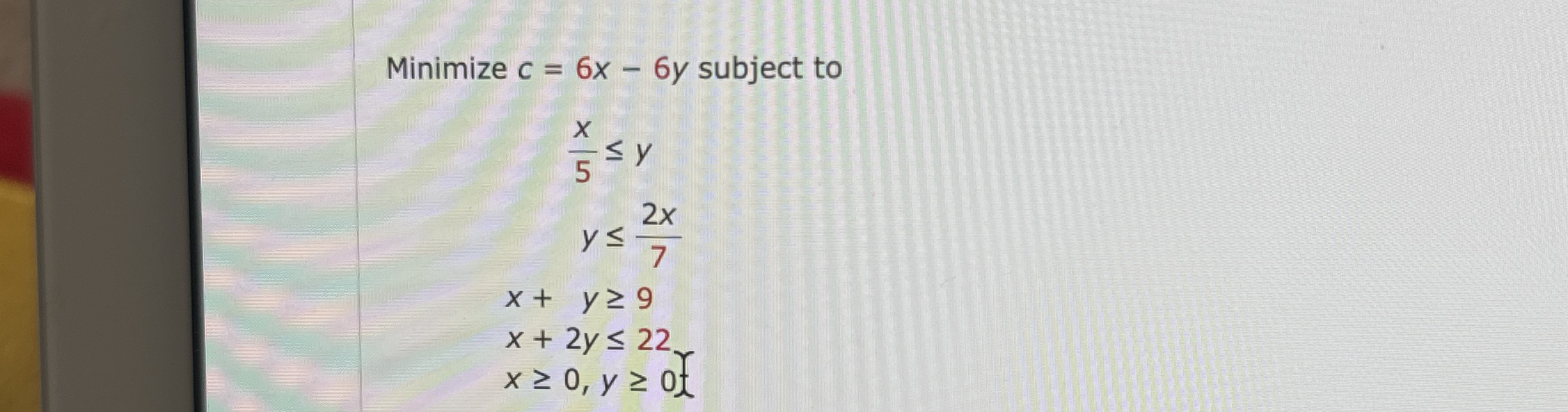 Minimize c = 6 x - 6 y subject to x 5 y y 2 x 7 x