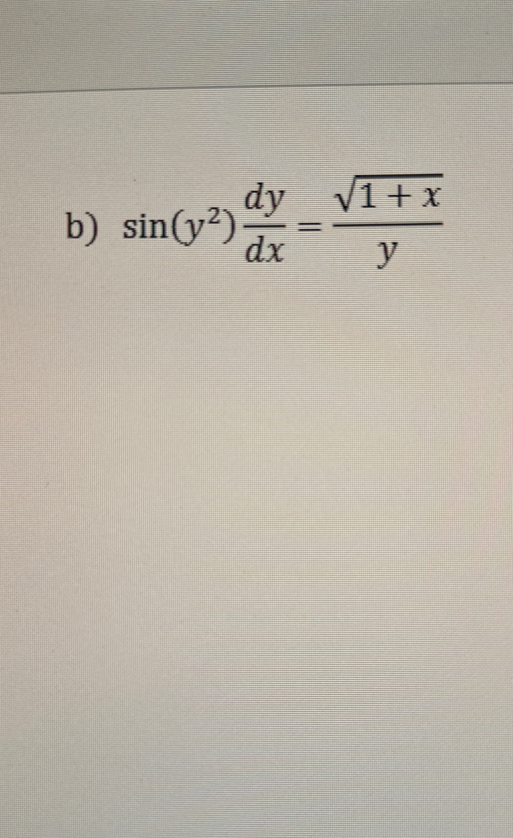 b ) s i n ( y 2 ) d y d x = 1 x 2 y
