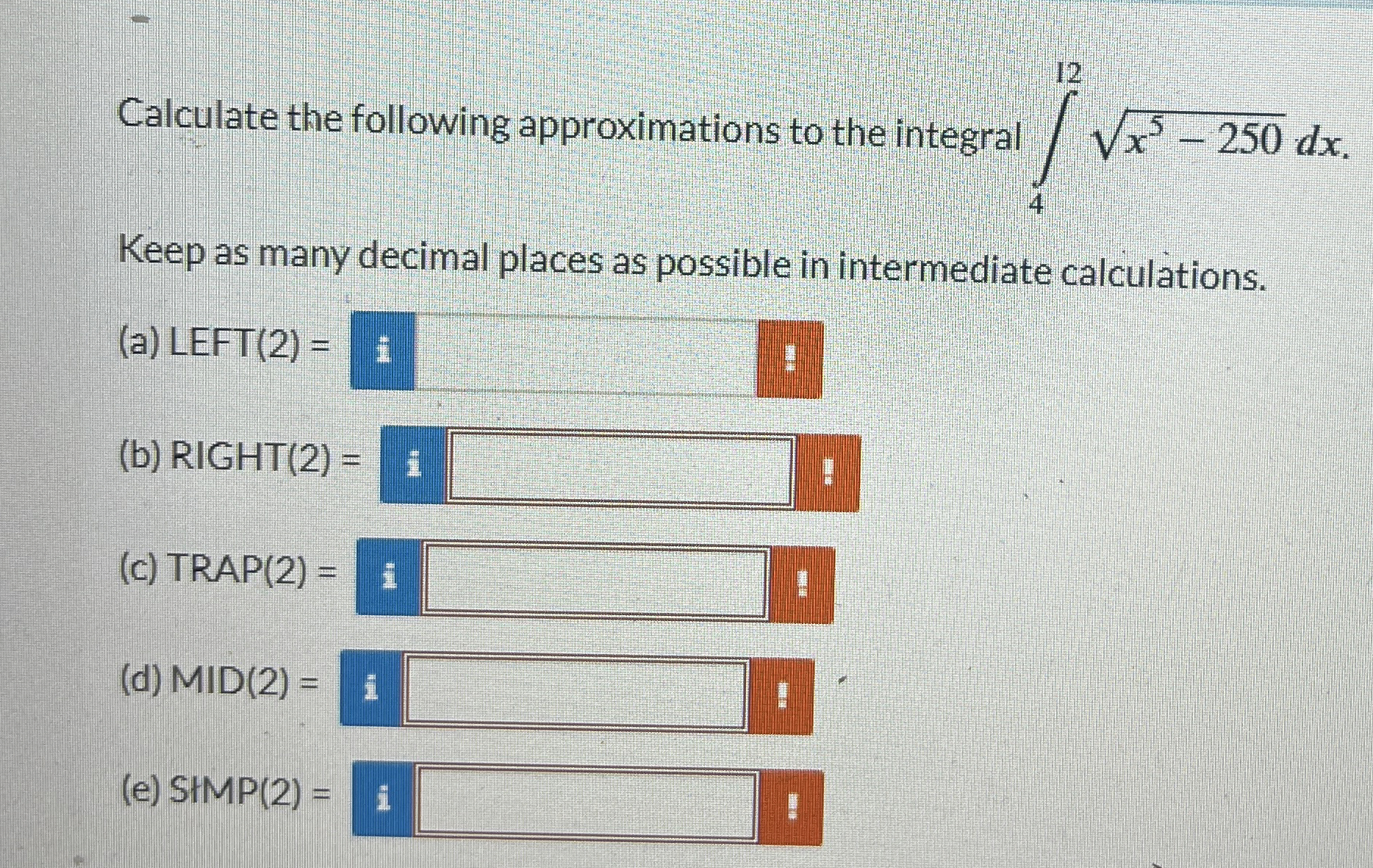 Calculate the following approximations to the