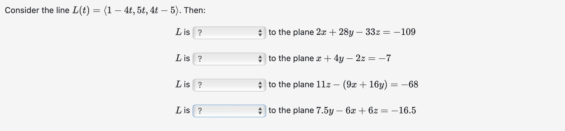 Consider the line L ( t ) = ( : 1 - 4 t , 5 t , 4