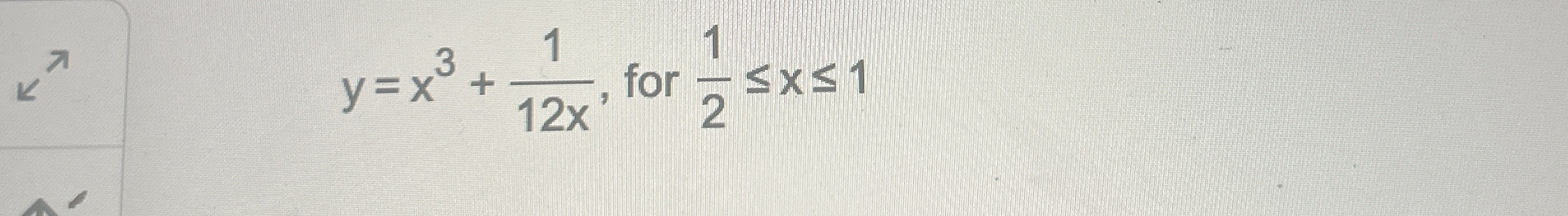 y = x 3 1 1 2 x , for 1 2 x 1