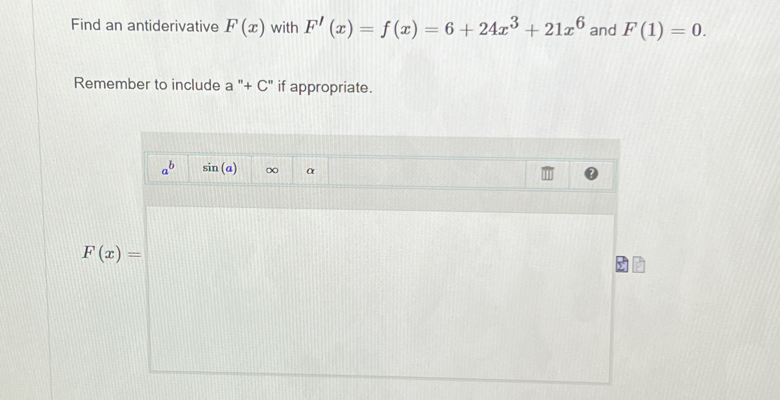 Find an antiderivative F ( x ) with F ' ( x ) = f