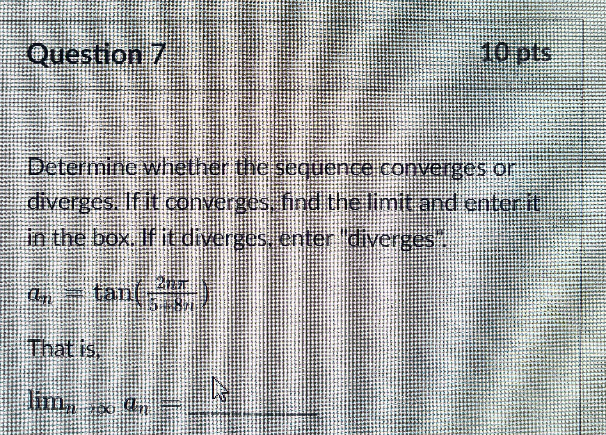 Question 7 1 0 pts Determine whether the sequence