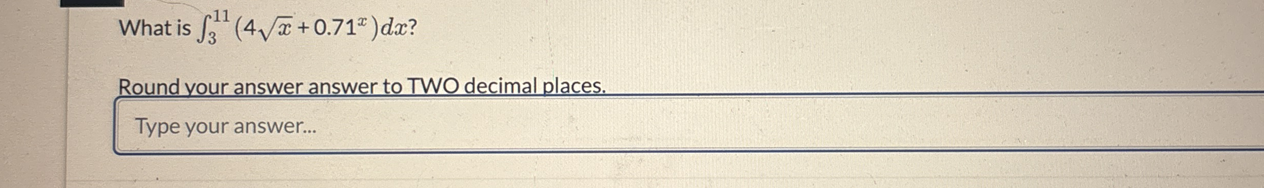 What is 3 1 1 ( 4 x 2 0 . 7 1 x ) d x ? Round