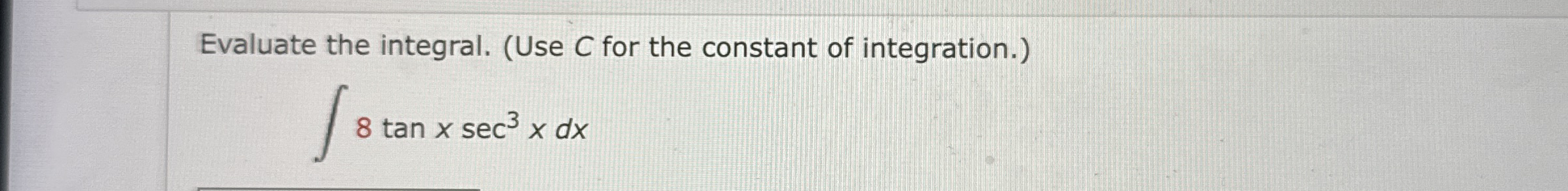 Evaluate the integral. ( Use C for the constant