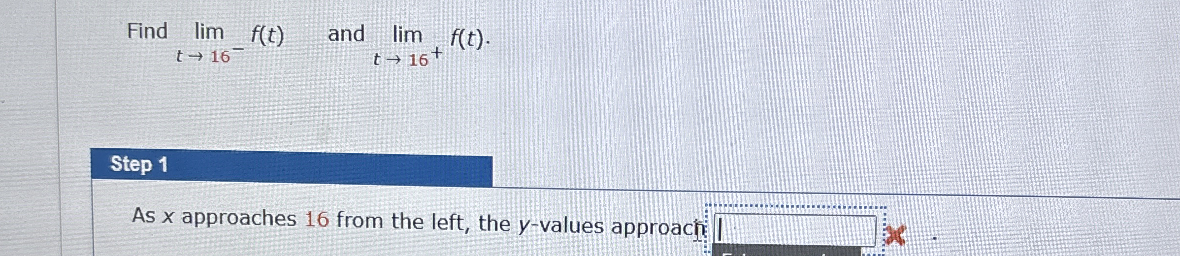 Find lim t 1 6 - f ( t ) , and lim t 1 6 + f ( t