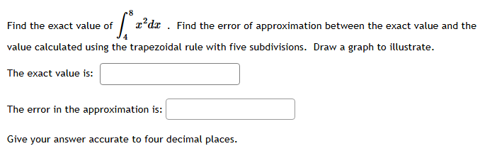 Find the exact value of \ ( \ int _ { 4 } ^ { 8 }