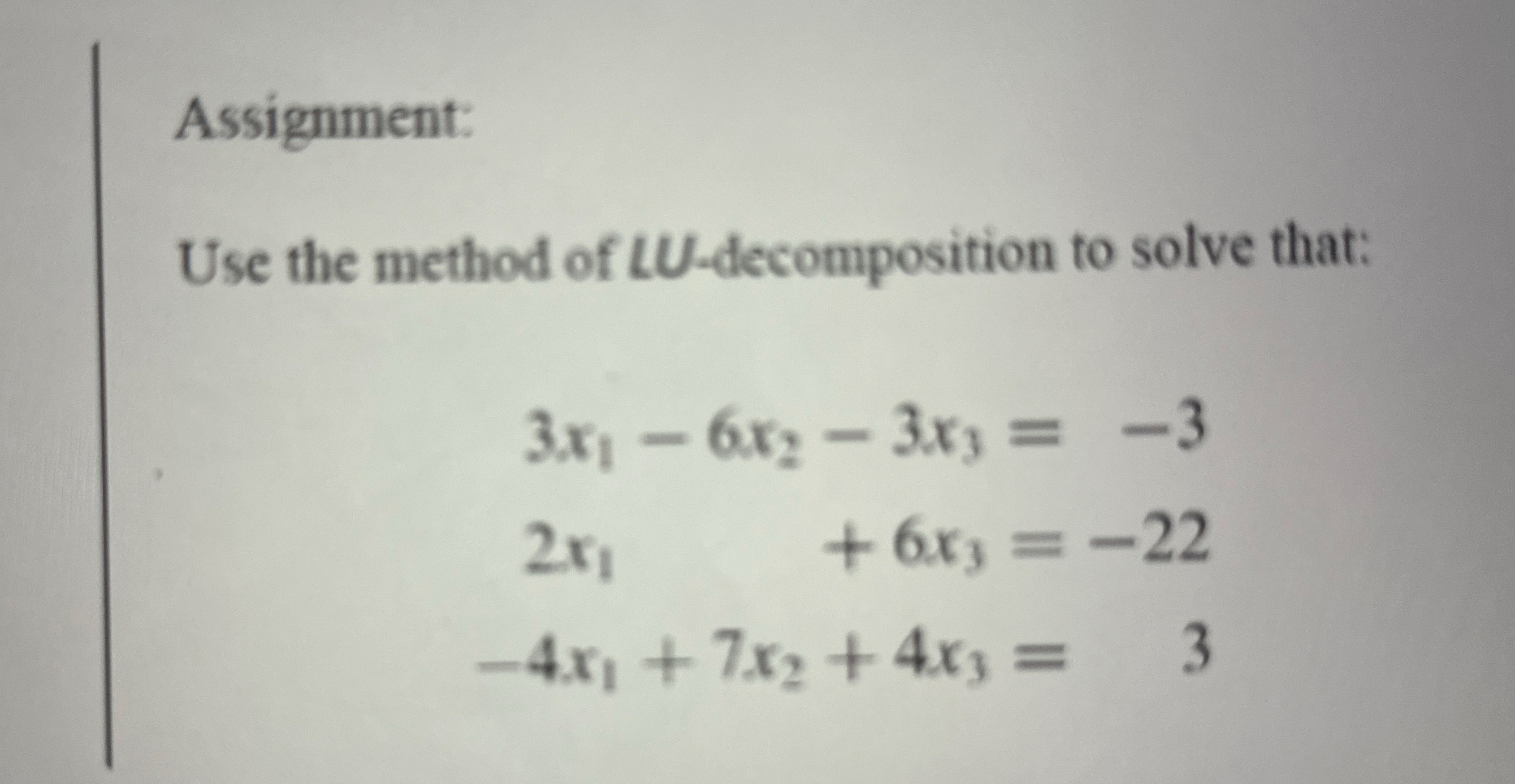 Assignment: Use the method of LU - decomposition