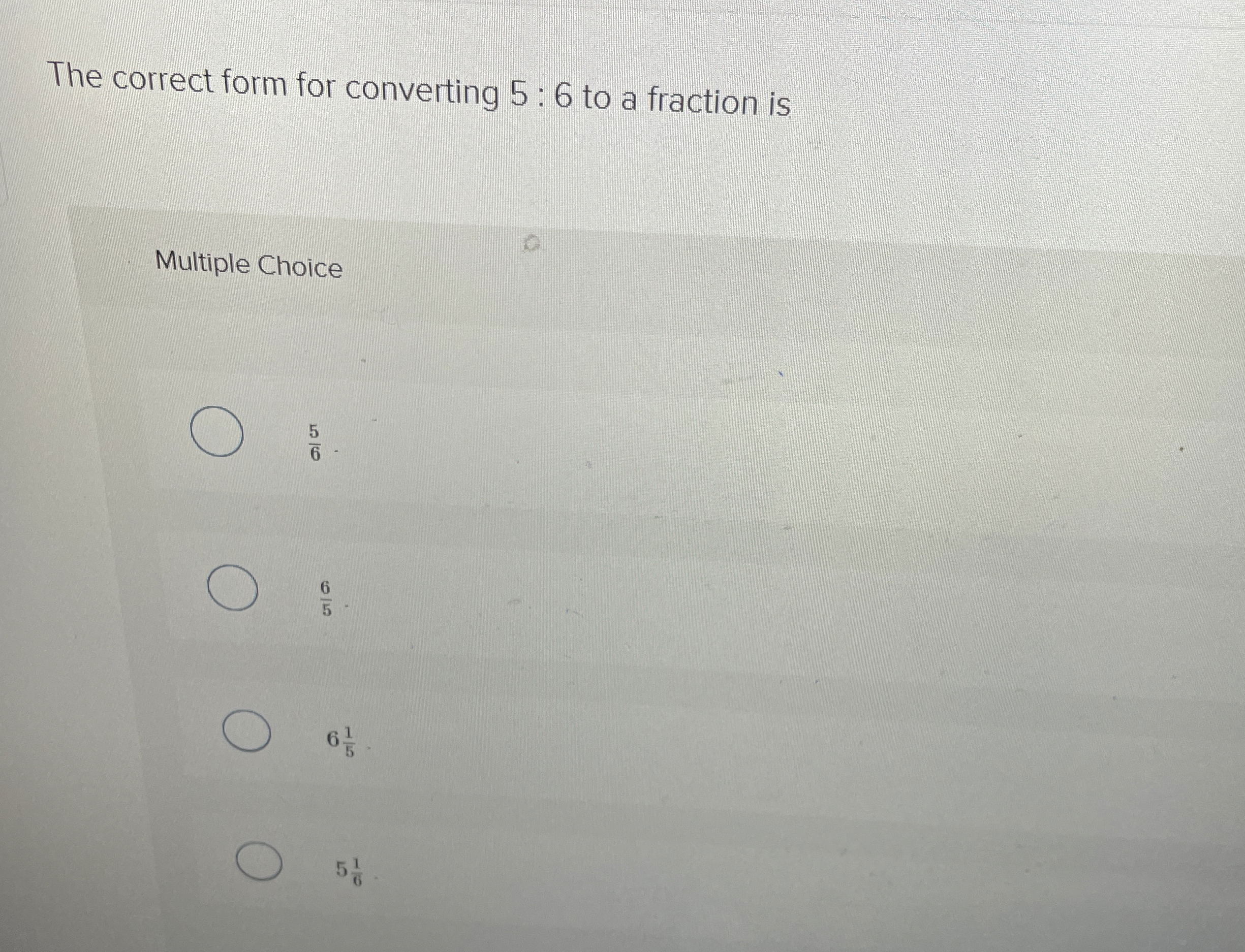 The correct form for converting 5 : 6 to a