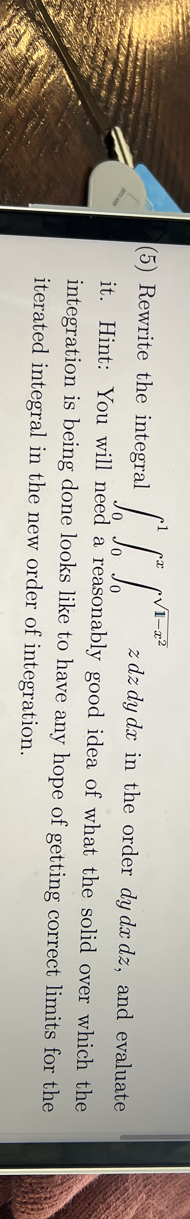 ( 5 ) Rewrite the integral 0 1 0 x 0 1 - x 2 2 z