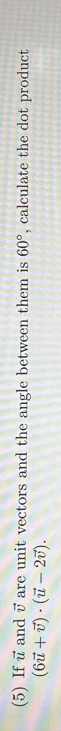 ( 5 ) If vec ( u ) and vec ( v ) are unit vectors