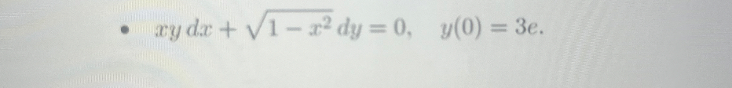 x y d x + 1 - x 2 2 d y = 0 , y ( 0 ) = 3 e .