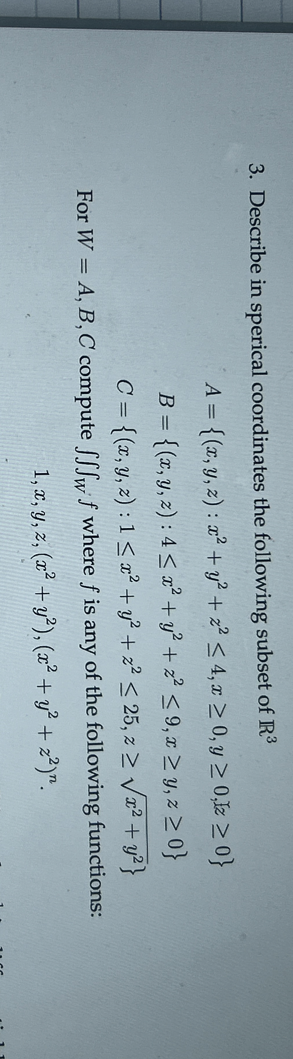Describe in sperical coordinates the following