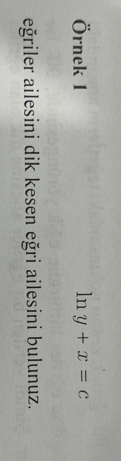 rnek 1 l n y + x = c e riler ailesini dik kesen e