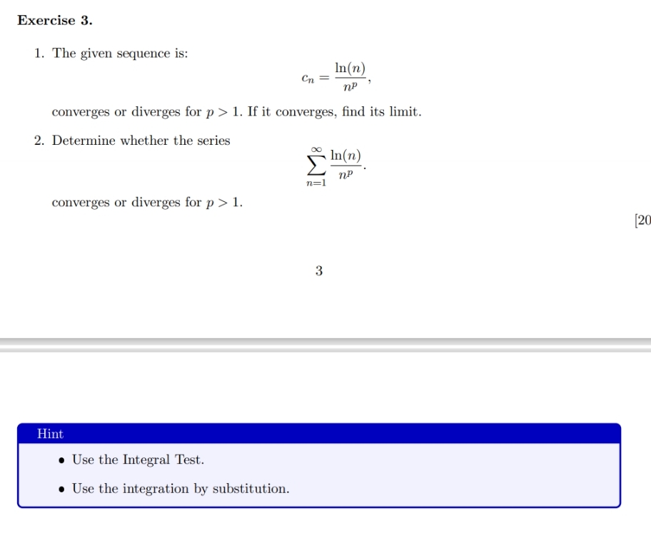 Exercise 3 . The given sequence is: c n = l n ( n