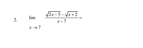 \ lim _ ( ) ( \ sqrt ( 2 x - 5 ) - \ sqrt ( x + 2