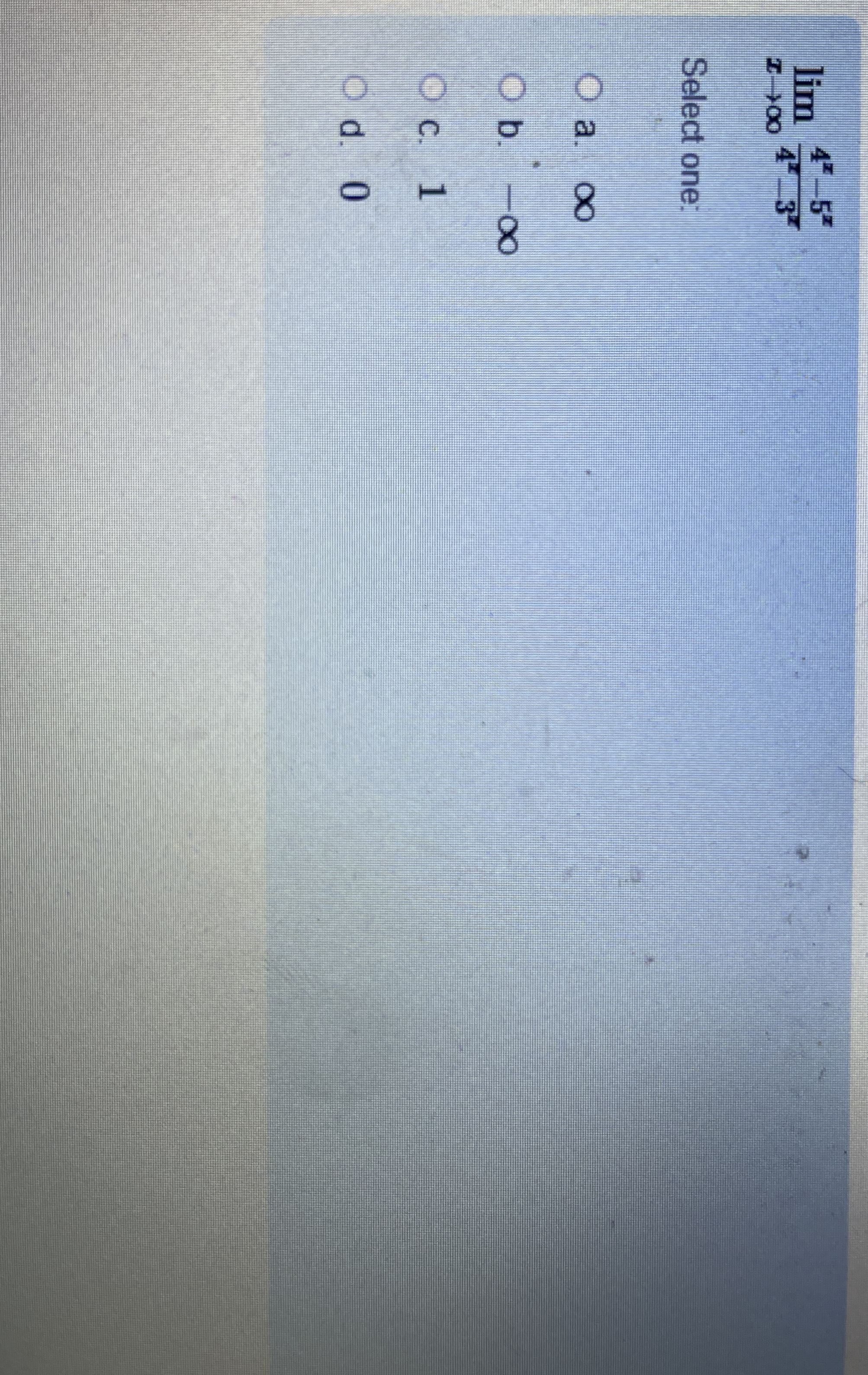 lim x 4 x - 5 x 4 x - 3 x Select one: a . b . - C