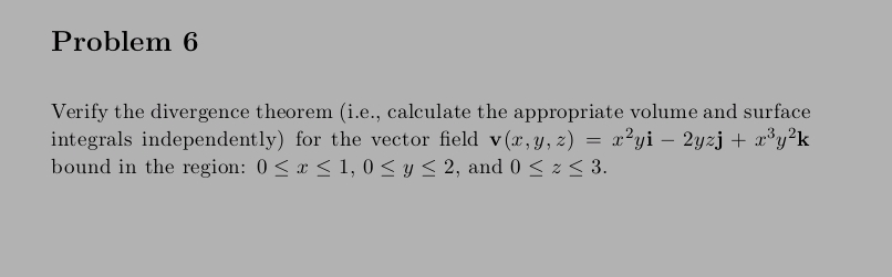 Problem 6 Verify the divergence theorem ( i . e .