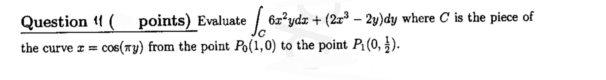 Question 1 1 ( points ) Evaluate C 6 x 2 y d x +