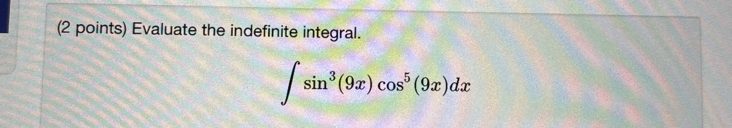 ( 2 points ) Evaluate the indefinite integral. s