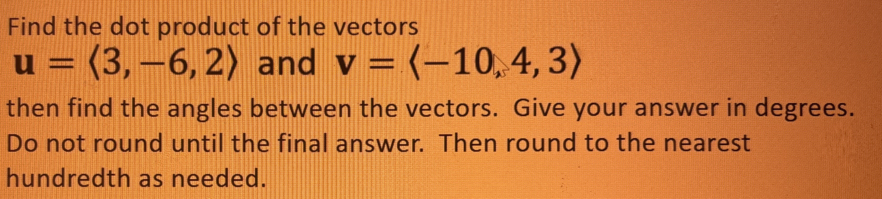 Find the dot product of the vectors u = ( : 3 , -