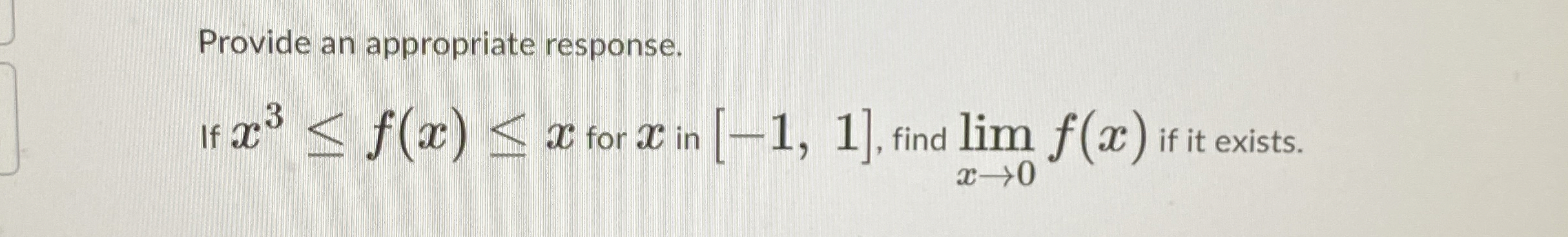 Provide an appropriate response. If x 3 f ( x ) x