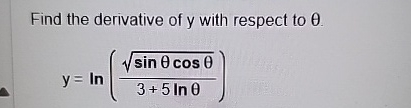 Find the derivative of y with respect to y = l n