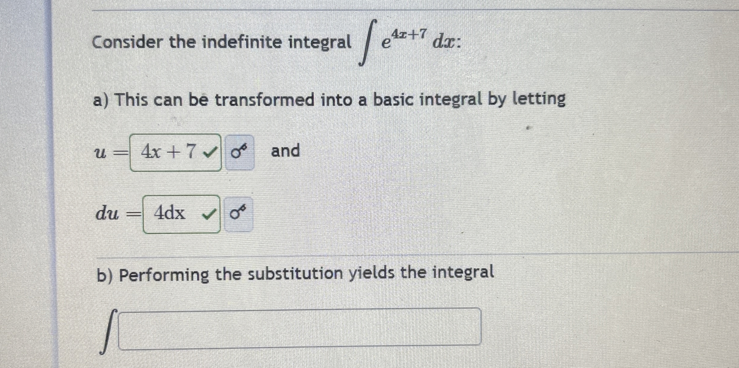 Consider the indefinite integral e 4 x + 7 d x :