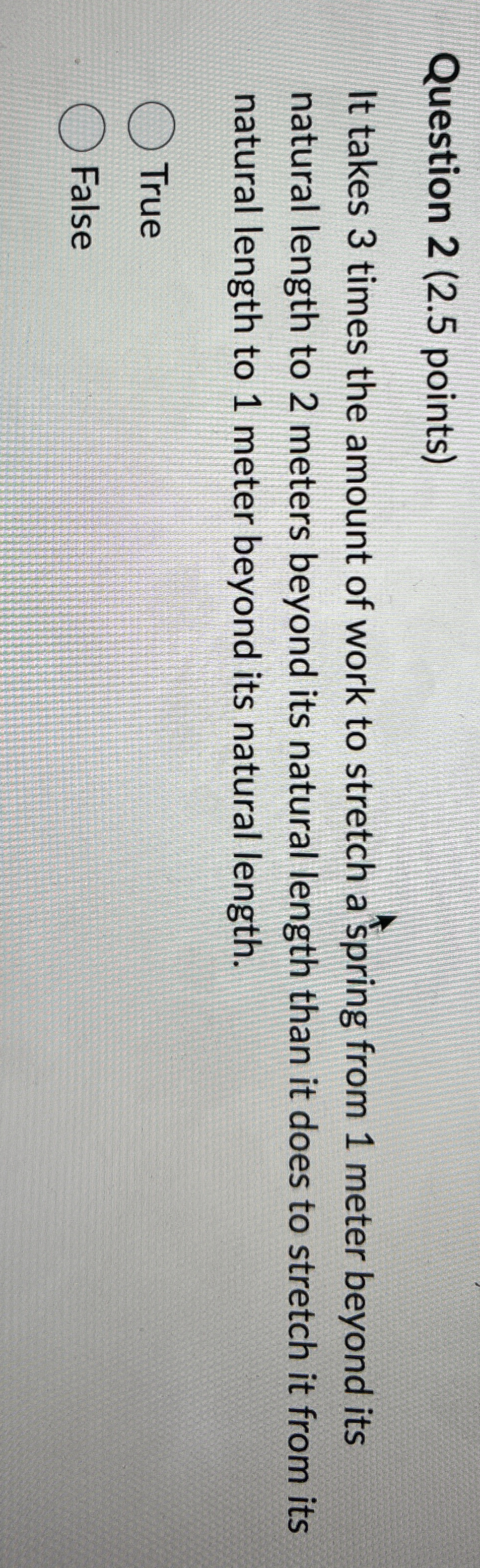 Question 2 ( 2 . 5 points ) It takes 3 times the