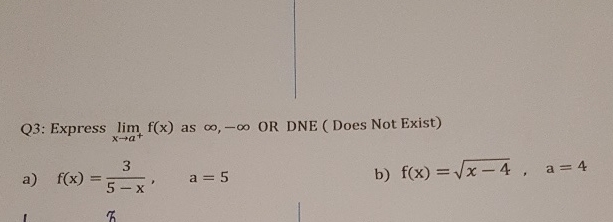 Q 3 : Express lim x a + f ( x ) as , - OR DNE (
