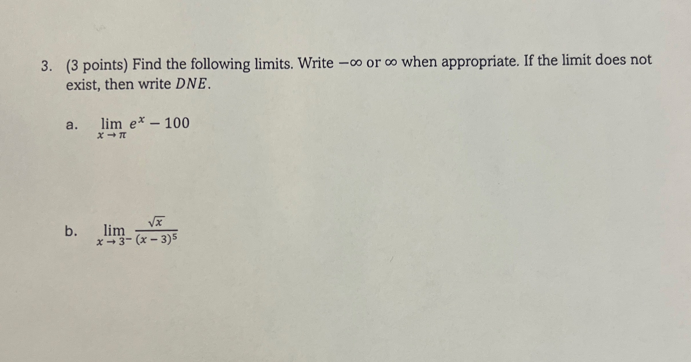 ( 3 points ) Find the following limits . Write -
