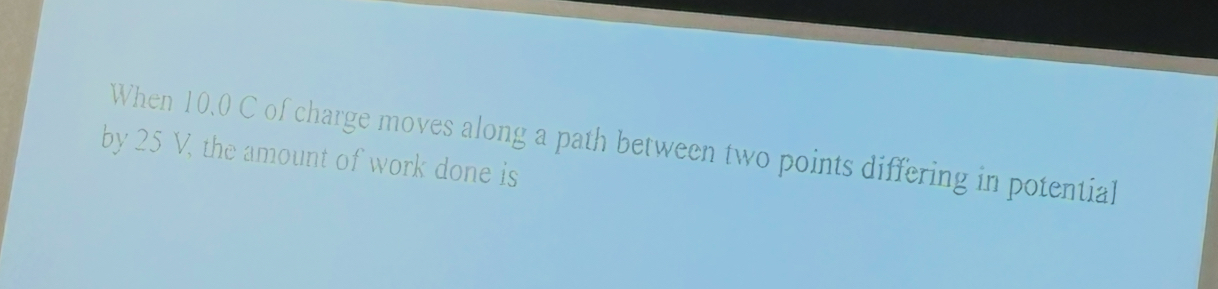 When 1 0 . 0 C of charge moves along a path