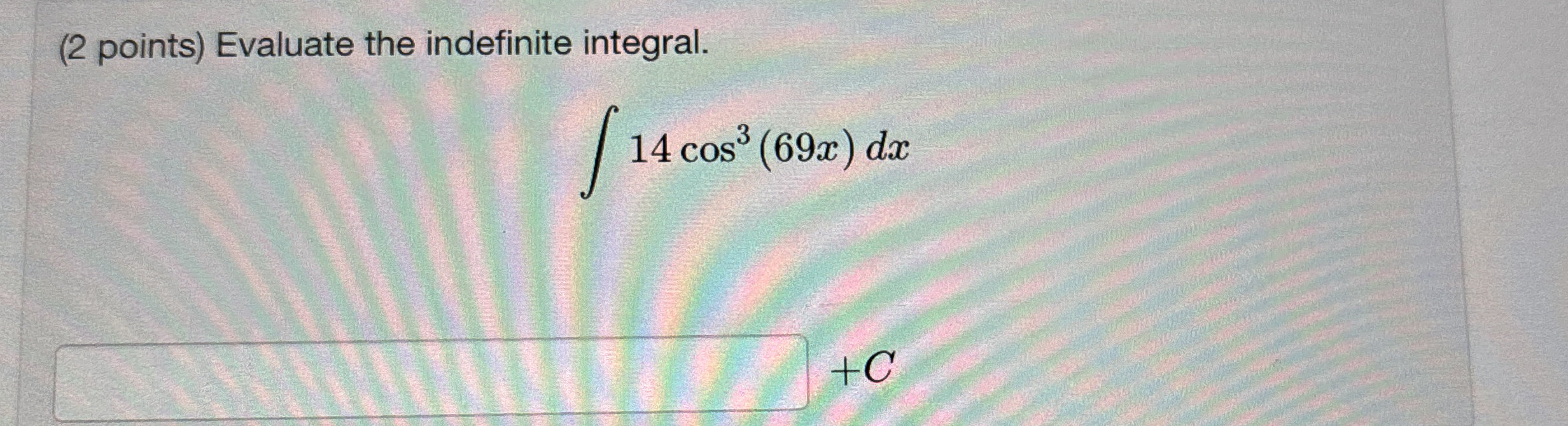 ( 2 points ) Evaluate the indefinite integral. 1