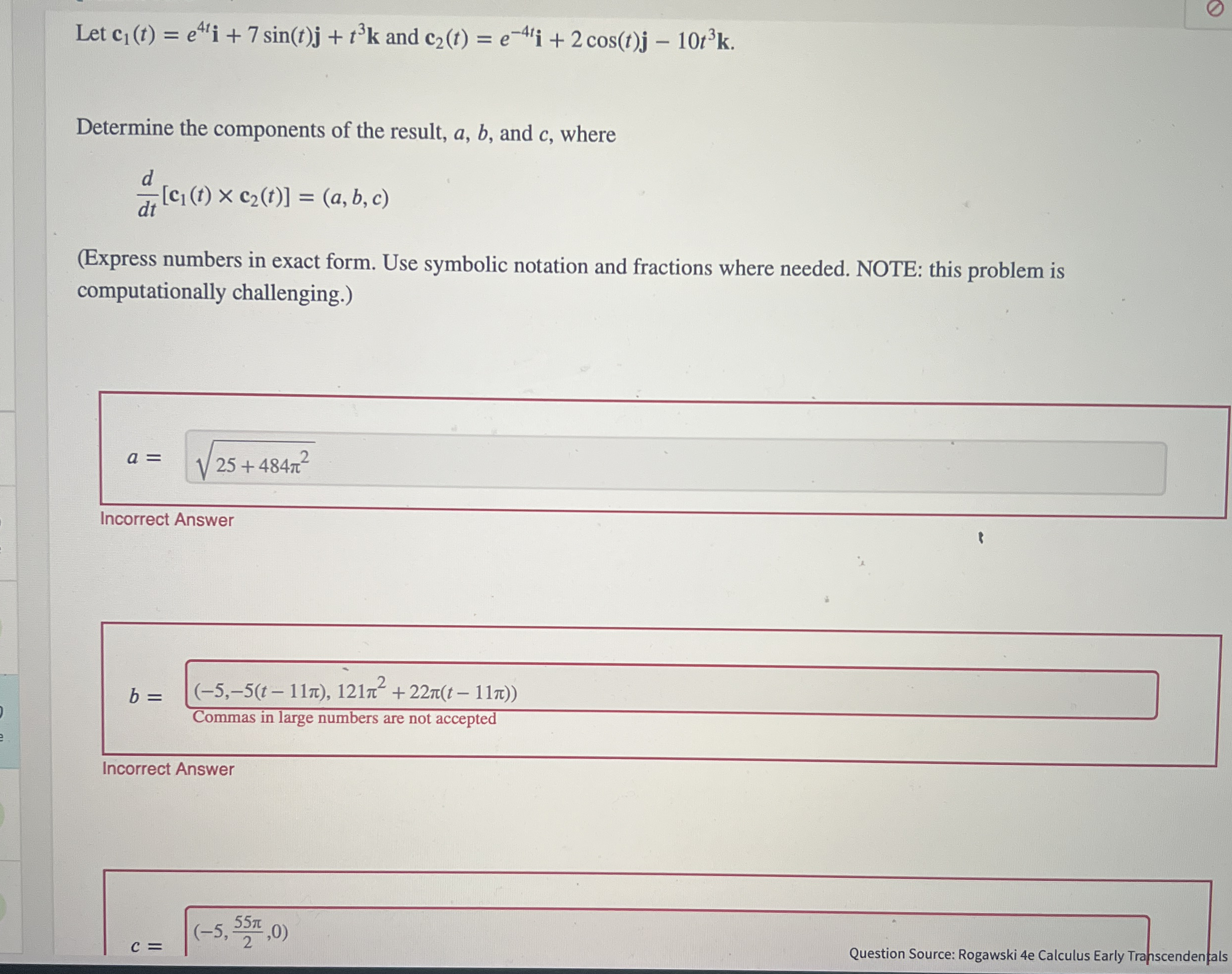 Let c 1 ( t ) = e 4 t i + 7 s i n ( t ) j + t 3 k